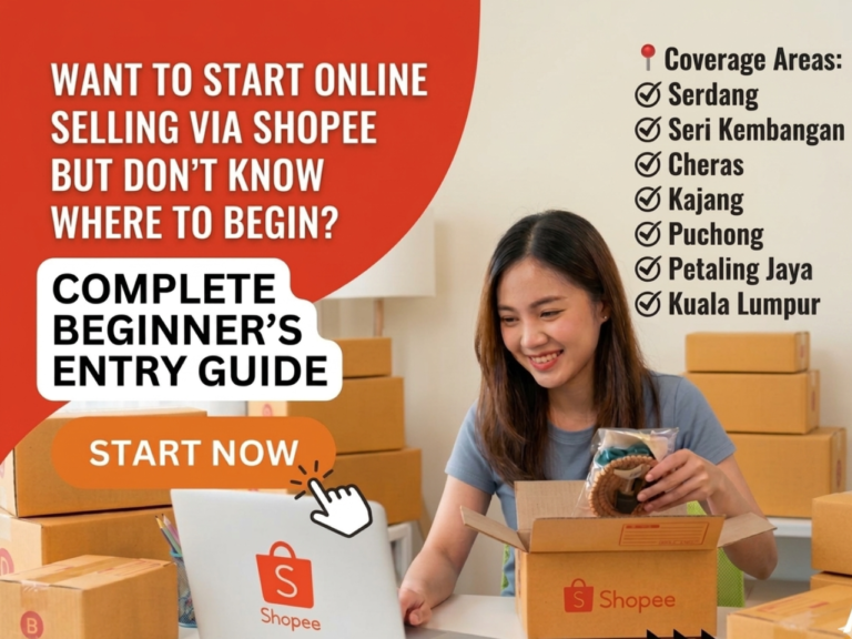 🛒💰 WANT TO START SELLING ONLINE VIA SHOPEE BUT DON’T KNOW WHERE TO BEGIN? A Step-by-Step Beginner’s Guide for Beginners in Serdang, Seri Kembangan, Cheras, Kajang, Puchong, PJ & KL